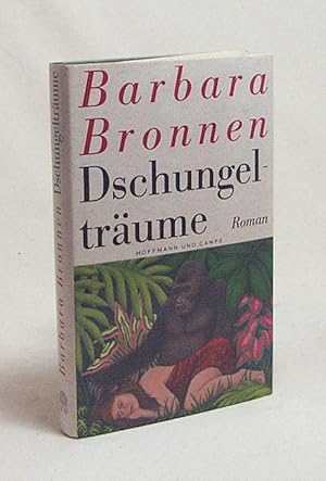 Seller image for Dschungeltrume : Roman / Barbara Bronnen for sale by Versandantiquariat Buchegger