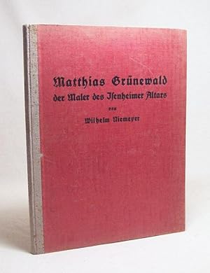 Image du vendeur pour Matthias Grnewald, der Maler des Isenheimer Altars : Gemlde und Zeichnungen. des Meisters / mit e. Einf. v. Wilhelm Niemeyer mis en vente par Versandantiquariat Buchegger