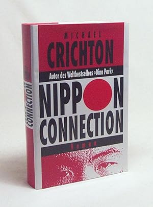 Image du vendeur pour Nippon-Connection : Roman / Michael Crichton. Aus dem Amerikan. bers. von Michaela Grabinger mis en vente par Versandantiquariat Buchegger