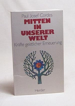 Bild des Verkufers fr Mitten in unserer Welt : Krfte geistlicher Erneuerung / Paul Josef Cordes zum Verkauf von Versandantiquariat Buchegger