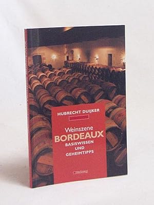 Seller image for Weinszene Bordeaux : Basiswissen und Geheimtipps / Hubrecht Duijker for sale by Versandantiquariat Buchegger