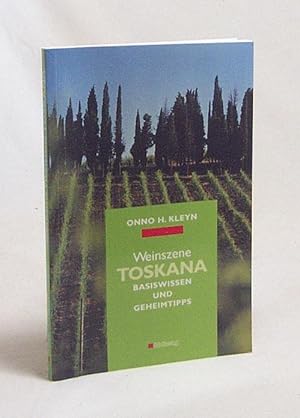 Seller image for Weinszene Toskana : Basiswissen und Geheimtipps / Onno H. Kleyn for sale by Versandantiquariat Buchegger