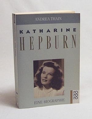 Bild des Verkufers fr Katharine Hepburn : eine Biographie / Andrea Thain zum Verkauf von Versandantiquariat Buchegger