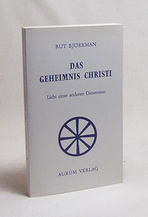 Seller image for Das Geheimnis Christi : Licht einer anderen Dimension ; [aus Tagebuchblttern] / Rut Bjrkman for sale by Versandantiquariat Buchegger
