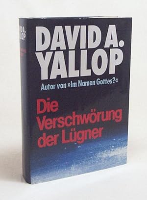 Bild des Verkufers fr Die Verschwrung der Lgner / David A. Yallop. Aus dem Engl. von Andrea Galler . zum Verkauf von Versandantiquariat Buchegger