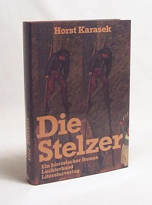 Seller image for Die Stelzer : ein historischer Roman / Horst Karasek for sale by Versandantiquariat Buchegger