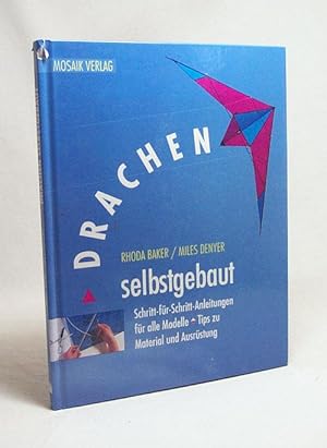 Bild des Verkufers fr Drachen selbstgebaut : Schritt-fr-Schritt-Anleitungen fr alle Modelle ; Tips zu Material und Ausrstung / Rhoda Baker ; Miles Denyer. [bers.: Martin Hagensen. Red.: Ingrid Motzkus] zum Verkauf von Versandantiquariat Buchegger