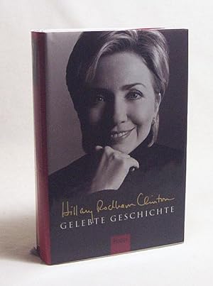 Bild des Verkufers fr Gelebte Geschichte / Hillary Rodham Clinton. Aus dem Amerikan. von Stefan Gebauer und Ulrike Zehetmayr zum Verkauf von Versandantiquariat Buchegger