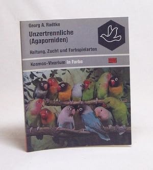 Bild des Verkufers fr Unzertrennliche (Agaporniden) : Haltung, Zucht u. Farbspielarten / Georg A. Radtke zum Verkauf von Versandantiquariat Buchegger