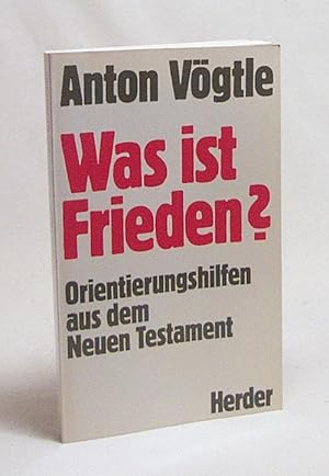 Seller image for Was ist Frieden? : Orientierungshilfen aus dem Neuen Testament / Anton Vgtle for sale by Versandantiquariat Buchegger