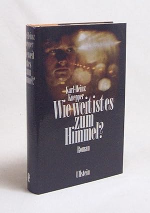 Bild des Verkufers fr Wie weit ist es zum Himmel? : Roman / Karl-Heinz Knepper zum Verkauf von Versandantiquariat Buchegger