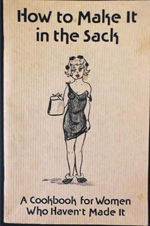 How to Make it in the Sack - A Cookbook for Women Who Haven't Made it