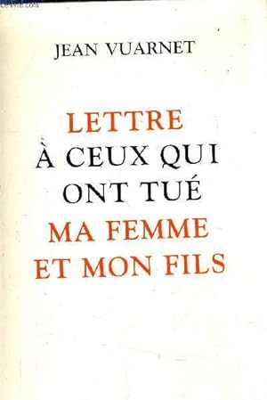 Seller image for LETTRE A CEUX QUI ONT TUE MA FEMME ET MON FILS. for sale by Le-Livre