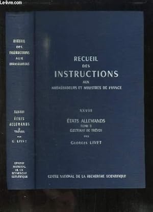 Bild des Verkufers fr Recueil des Instructions donnes aux Ambassadeurs et Ministres de France, depuis les traits de Westphalie jusqu' la Rvolution Franaise. TOME 28 : Etats Allemands, Tome 3me : L'Electorat de Trves. zum Verkauf von Le-Livre