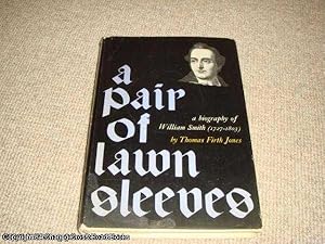 A pair of lawn sleeves: A biography of William Smith (1727 - 1803, 1st ed hardback)