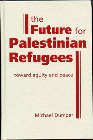 Seller image for The Future for Palestinian Refugees: Toward Equity and Peace for sale by Leaf and Stone Books