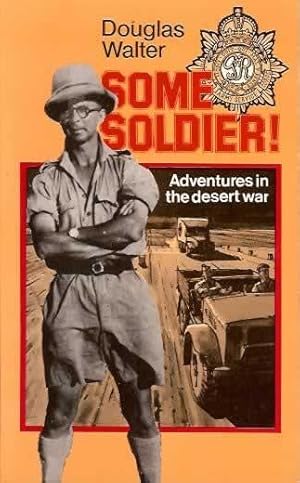 Some Soldier! Adventures in the Desert War