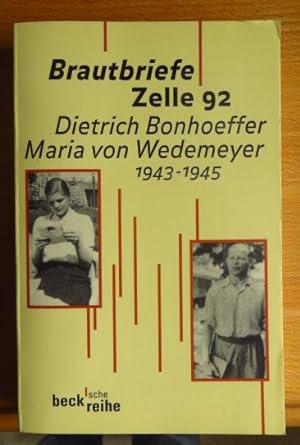 Brautbriefe Zelle 92 : 1943 - 1945. Dietrich Bonhoeffer ; Maria von Wedemeyer. Hrsg. von Ruth-Ali...