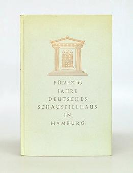 50 Jahre Deutsches Schauspielhaus in Hamburg 1900 - 1950. Eine Chronik von Henry Flebbe.