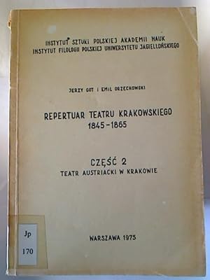 Repertuar teatru Krakowskiego 1845 - 1865. Czesc II.: Teatr austriácki w Krakowie.