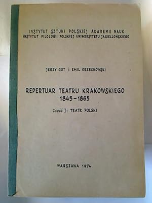 Repertuar teatru Krakowskiego 1845 - 1865. Czesc I.: Teatr polski.