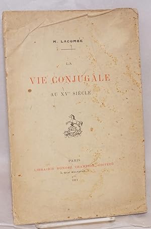 Immagine del venditore per La vie conjugale au XVe siecle venduto da Bolerium Books Inc.