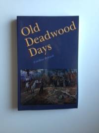 Seller image for Old Deadwood Days for sale by WellRead Books A.B.A.A.