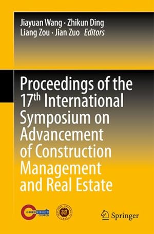 Bild des Verkufers fr Proceedings of the 17th International Symposium on Advancement of Construction Management and Real Estate zum Verkauf von AHA-BUCH GmbH