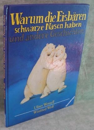 Bild des Verkufers fr Warum die Eisbren schwarze Nasen haben und andere kleine Geschichten. zum Verkauf von Antiquariat  Lwenstein