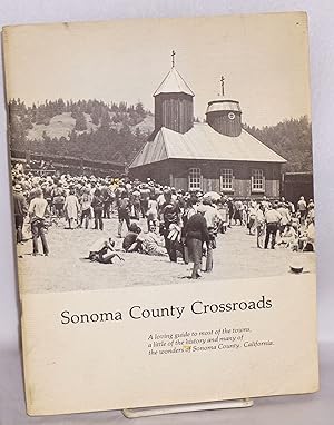 Imagen del vendedor de Sonoma County Crossroads, A loving guide a la venta por Bolerium Books Inc.