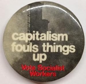 Imagen del vendedor de Capitalism fouls things up / Vote Socialist Workers [pinback button] a la venta por Bolerium Books Inc.