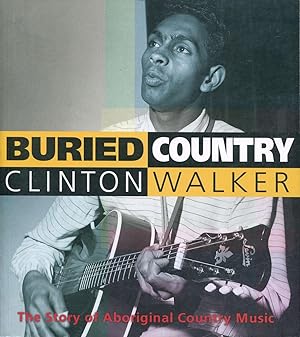 Buried country : the story of Aboriginal country music.