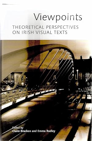 Viewpoints. Theoretical Perspectives on Irish Visual Texts.