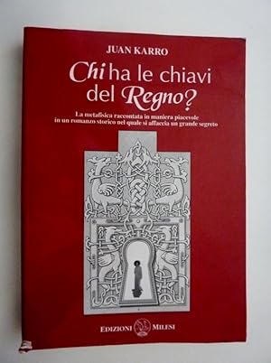 "CHI HA LE CHIAVI DEL REGNO ? La Metafisica raccontata in maniera piacevole in un romanzo storico...