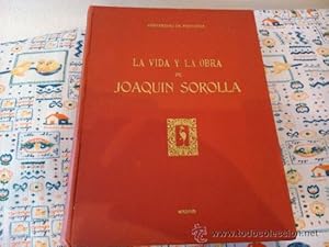 LA VIDA Y LA OBRA DE JOAQUIN SOROLLA