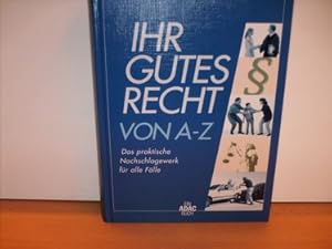 Seller image for Ihr gutes Recht von A - Z : das praktische Nachschlagewerk fr alle Flle [Autoren: Peter Bernhard . Red.: Guido Hu und Christian Berndt] for sale by Antiquariat Bler