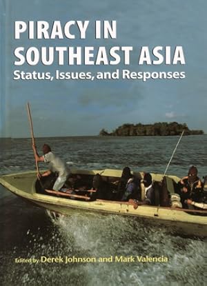 Piracy in Southeast Asia. Status, Issues, and Responses.