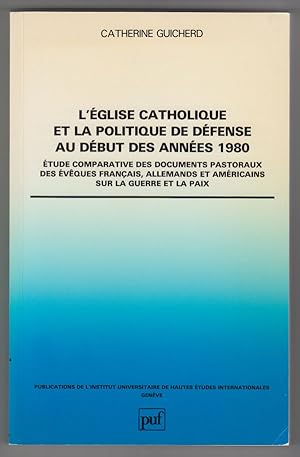 L'Eglise Catholique Et La Politique De Defense Au Debut Des Annees 1980: Etude Comparative Des Do...