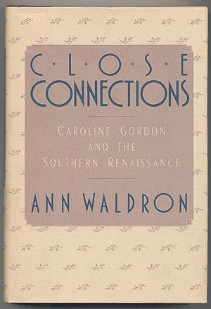 Bild des Verkufers fr Close Connections: Caroline Gordon and the Southern Renaissance zum Verkauf von Between the Covers-Rare Books, Inc. ABAA