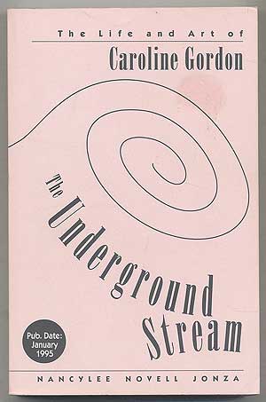 Seller image for The Underground Stream: The Life and Art of Caroline Gordon for sale by Between the Covers-Rare Books, Inc. ABAA