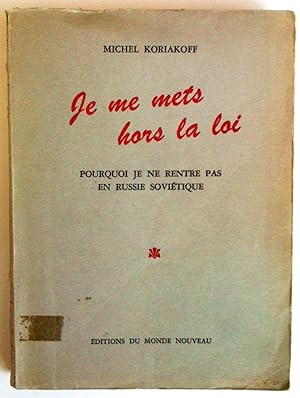 Je me mets hors la loi. Pourquoi je ne rentre pas en Russie soviétique