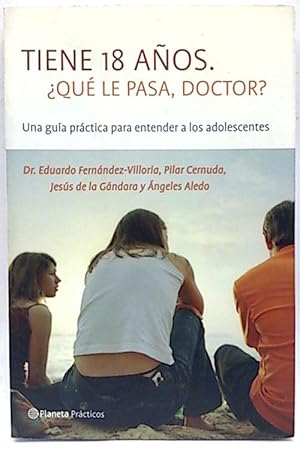 Tiene 18 Años. ¿qué Le Pasa, Doctor?: Una Guía Práctica Para Entender A Los Adolescentes