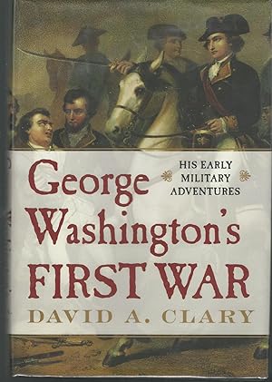 Imagen del vendedor de George Washington's First War: His Early Military Adventures a la venta por Dorley House Books, Inc.