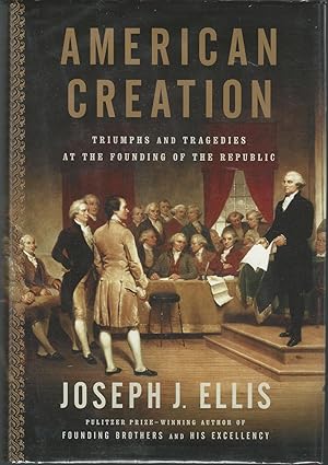 Seller image for American Creation: Triumphs and Tragedies at the Founding of the Republic for sale by Dorley House Books, Inc.