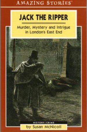 JACK THE RIPPER MURDER, MYSTERY AND INTRIGUE IN LONDON'S EAST END