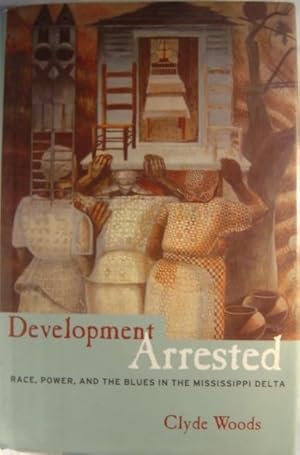 Image du vendeur pour Development Arrested: The Blues and Plantation Power in the Mississippi Delta mis en vente par Strawberry Hill Books