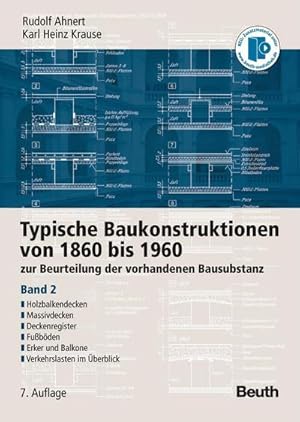 Bild des Verkufers fr Typische Baukonstruktionen von 1860 bis 1960. Band 2 : zur Beurteilung der vorhandenen Bausubstanz. Holzbalkendecken, Massivdecken, Deckenregister, Fubden, Erker und Balkone, Verkehrslasten im berblick Mit historischen Bauvorschriften auf CD-ROM zum Verkauf von AHA-BUCH GmbH