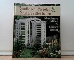 Imagen del vendedor de Rundbgen, Pergolen & Spaliere selbst bauen. a la venta por Antiquariat Ehbrecht - Preis inkl. MwSt.