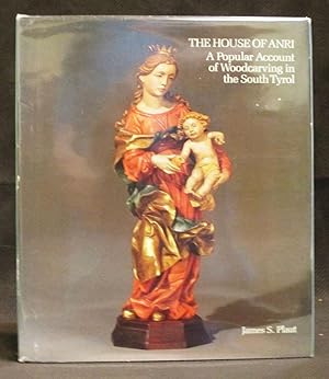 The House of Anri : A Popular Account of Woodcarving in the South Tyrol