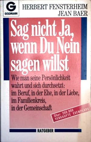 Sag nicht die Ja, wenn du Nein sagen willst - wie man seine Persönlichkeit wahrt und sich durchse...